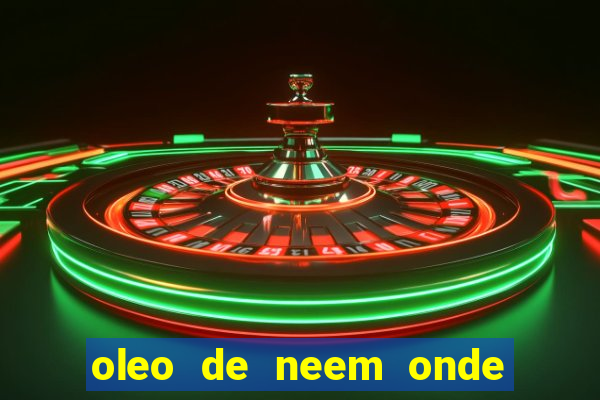 oleo de neem onde comprar em porto alegre